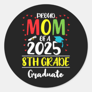 Funny Proud Mum Of A Cl Of 2025 8th Grade Graduate Classic Round Sticker