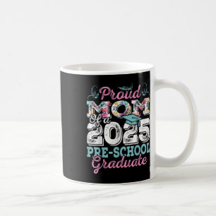 Funny Proud Mum Of A Cl Of 2025 Pre-school Graduat Coffee Mug