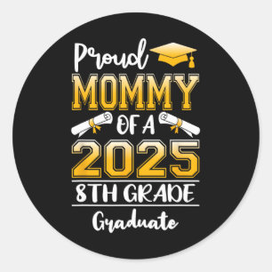 Funny Proud Mummy Of A Cl Of 2025 8th Grade Gradua Classic Round Sticker