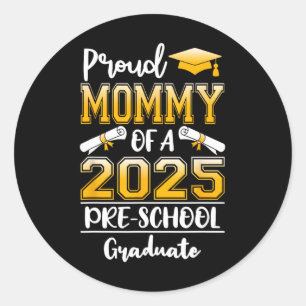 Funny Proud Mummy Of A Cl Of 2025 Preschool Gradua Classic Round Sticker