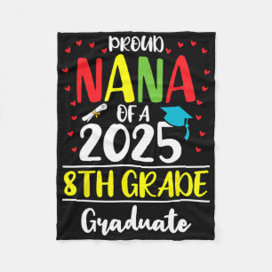Funny Proud Nana Of A Cl Of 2025 8th Grade Graduat Fleece Blanket