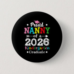 Funny proud nanny of a class of 2026 kindergartenF 6 Cm Round Badge