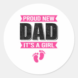 Funny Proud New Dad It's A Girl Gift For Men Cool  Classic Round Sticker