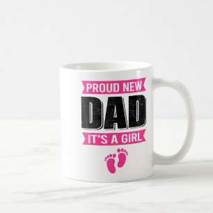Funny Proud New Dad It's A Girl Gift For Men Cool  Coffee Mug