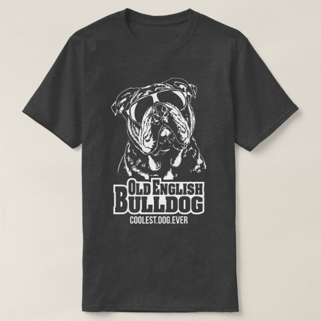 Funny Proud Old English Bulldog coolest dog ever d T-Shirt (Design Front)