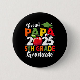 Funny Proud Papa Of A Cl Of 2025 5th Grade Graduat 6 Cm Round Badge