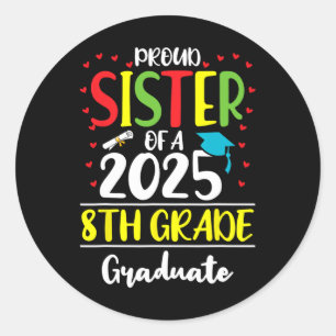 Funny Proud Sister Of A Cl Of 2025 8th Grade Gradu Classic Round Sticker