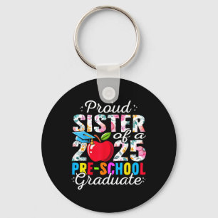 Funny Proud Sister Of A Cl Of 2025 Pre-school Grad Key Ring