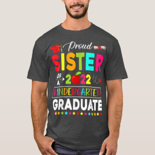 Funny Proud Sister of a Class of 2022 Kindergarten T-Shirt