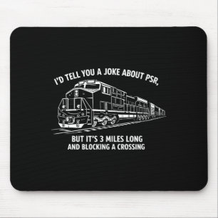 Funny psr railroad joke precision scheduled mouse pad