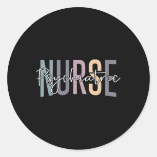 Funny Psychiatric Nurse Mental Health Nurse Psych Classic Round Sticker