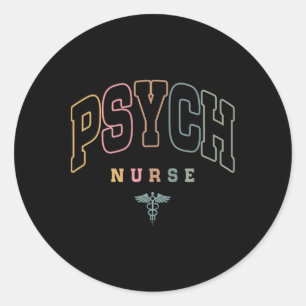 Funny Psychiatric Nurse Mental Health Nurse Psych Classic Round Sticker