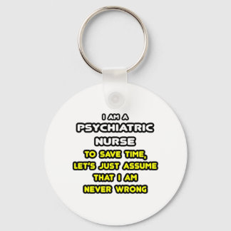 Funny Psychiatric Nurse T-Shirts and Gifts Key Ring