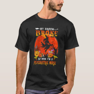 Funny Psychiatric Nurse Witch Halloween Costume Wo T-Shirt