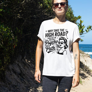 Funny Psycho Path Shirt   Sarcastic Quote Tee