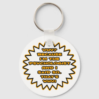 Funny Psychologist ... Because I Said So Key Ring