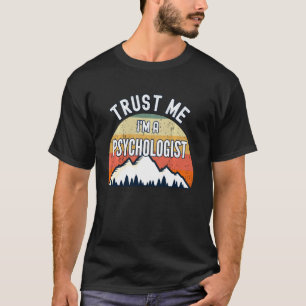 Funny Psychologist  Trust Me I M A Psychologist T-Shirt