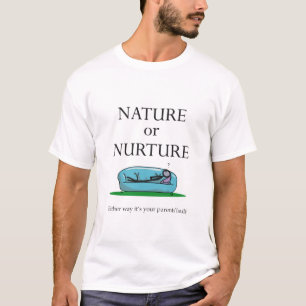Funny Psychology Nature or Nurture Parent's Fault T-Shirt