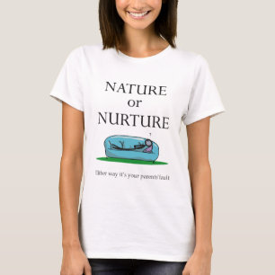 Funny Psychology Nature or Nurture Parent's Fault T-Shirt