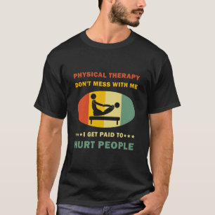 Funny PT Physical Therapy Gift Therapist T-Shirt