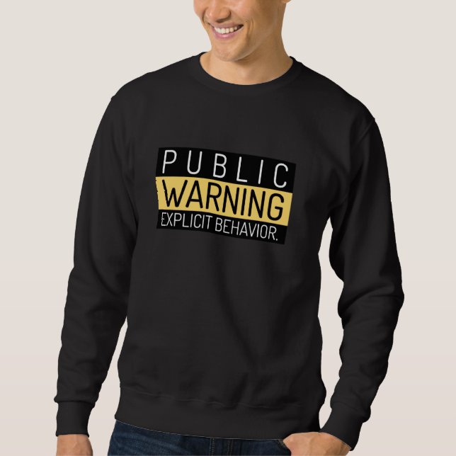 Funny Public Warning Explicit Behaviour Unisex Sweatshirt (Front)