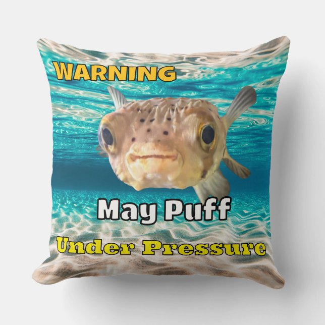 Funny Puffer Fish Warning: May Puff Under Pressure Cushion (Front)