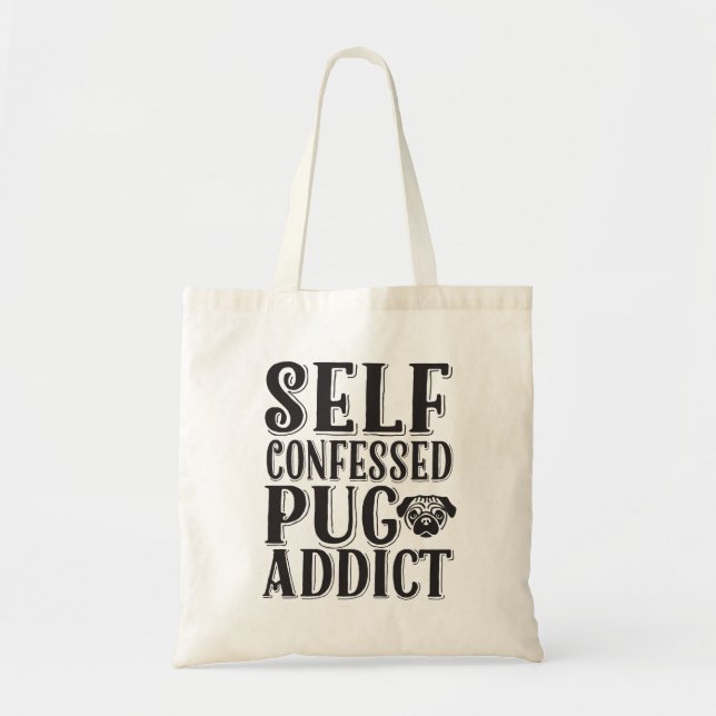 Funny Pug Addict Typography Quote Saying Tote Bag (Front)