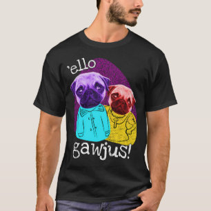 Funny Pug Brothers Hello Gorgeous T-Shirt