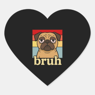 Funny Pug Bruh Silly Puppy Dog Lover Humour Heart Sticker