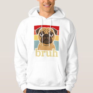 Funny Pug Bruh Silly Puppy Dog Lover Humour Hoodie