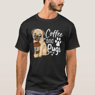 Funny Pug Coffee Quote Tee Coffee And Pugs Is All