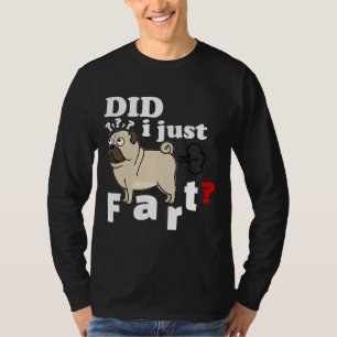 Funny Pug Did I Just Fart - T-Shirt Sweater Hoodie