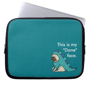 Funny Pug Dog Pugasaurus is "Done"  Laptop Sleeve