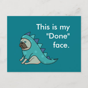 Funny Pug Dog Pugasaurus is "Done"  Postcard