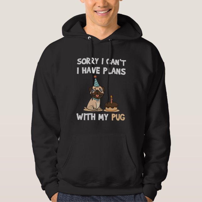 Funny Pug Dog quote for pug lovers and pug owners  Hoodie (Front)