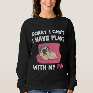 Funny Pug Dog quote for pug lovers and pug owners  Sweatshirt