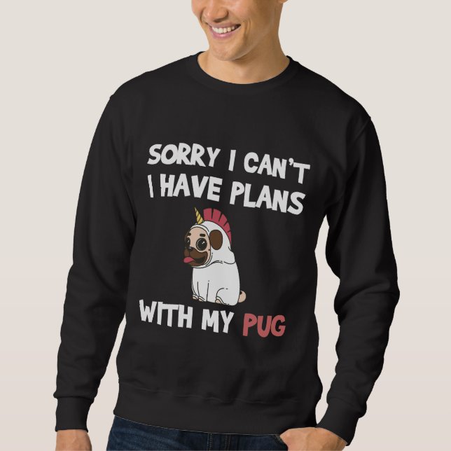 Funny Pug Dog quote for pug lovers and pug owners  Sweatshirt (Front)