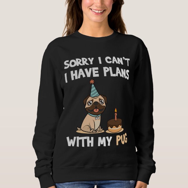 Funny Pug Dog quote for pug lovers and pug owners  Sweatshirt (Front)