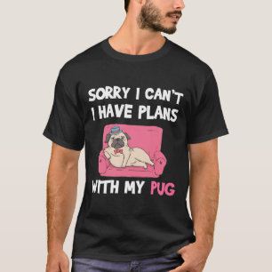 Funny Pug Dog quote for pug lovers and pug owners  T-Shirt