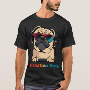 Funny Pug Dog Relaxation Mode Music Lover T-Shirt