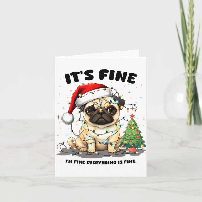 Funny Pug It's Fine I'm Fine Christmas Dog For Wom Card (Front)