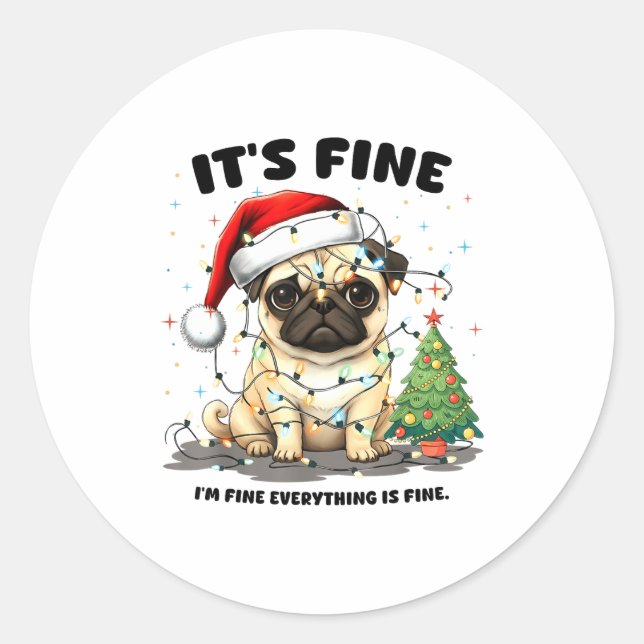 Funny Pug It's Fine I'm Fine Christmas Dog For Wom Classic Round Sticker (Front)