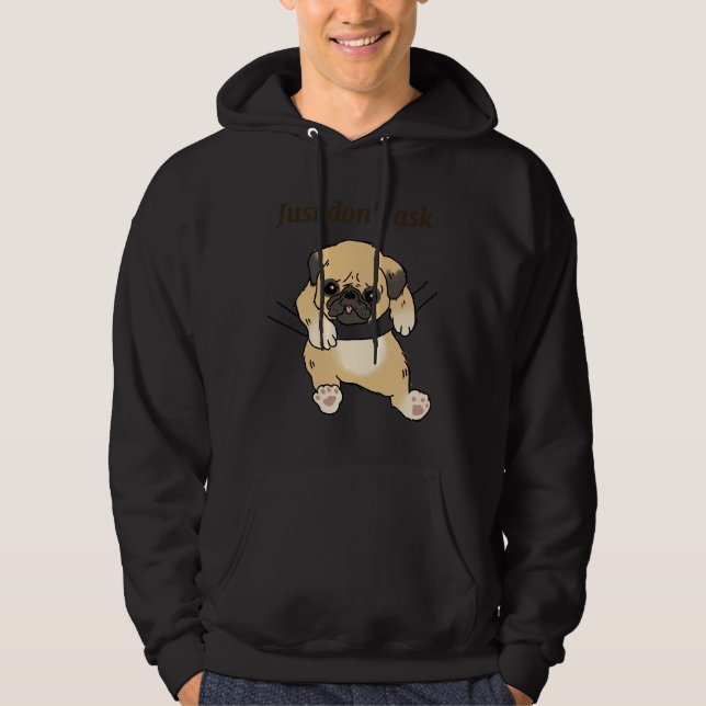 Funny Pug. Just Don&x27;t Ask. Essential T-Shirt 3 Hoodie (Front)