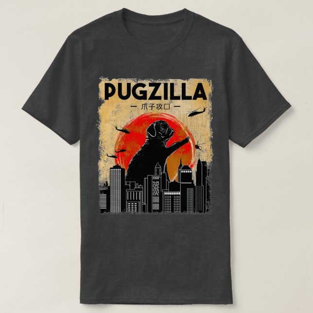 Funny Pug , Pugzilla , Funny Dog Pug  T-Shirt (Design Front)