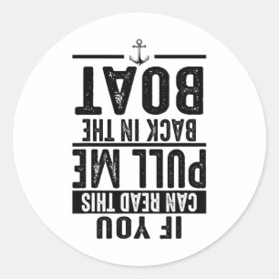 Funny Pull Me Back In The Boat Cool Lake Boating O Classic Round Sticker