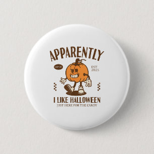 Funny Pumpkin Apparently, I Like Halloween 6 Cm Round Badge