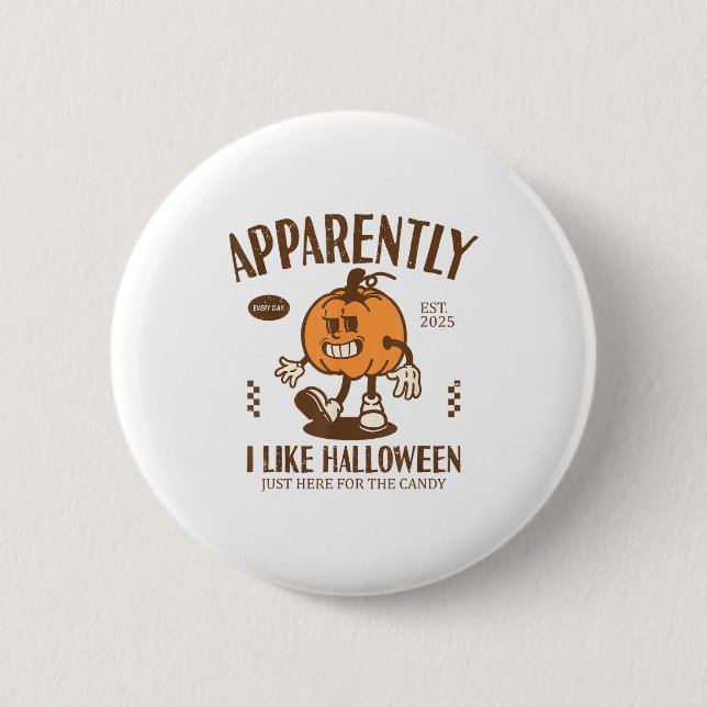 Funny Pumpkin Apparently, I Like Halloween  6 Cm Round Badge (Front)