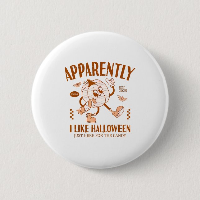 Funny Pumpkin Apparently, I Like Halloween  6 Cm Round Badge (Front)