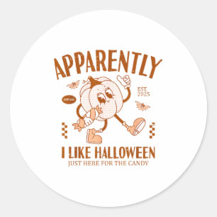 Funny Pumpkin Apparently, I Like Halloween  Classic Round Sticker