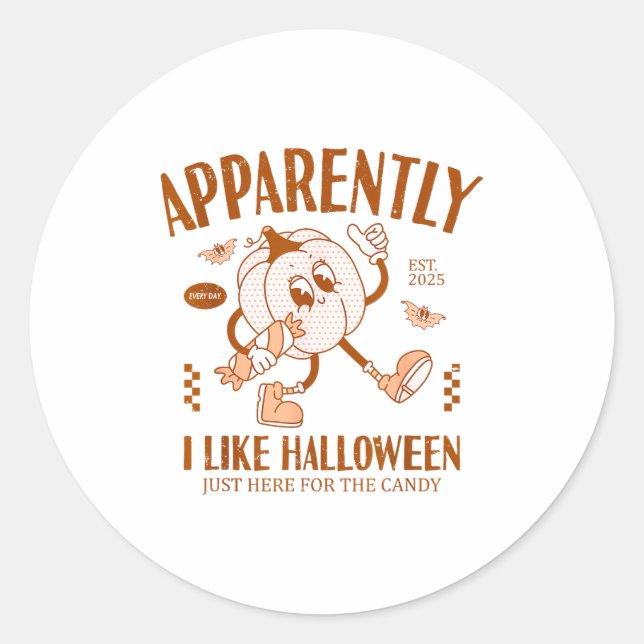 Funny Pumpkin Apparently, I Like Halloween  Classic Round Sticker (Front)